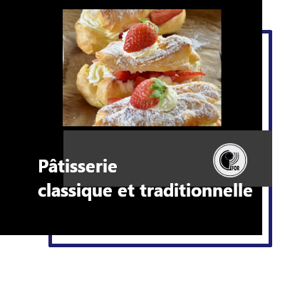 PATISSERIE : Pâtisserie classique et traditionnelle